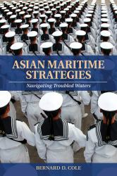 Asian Maritime Strategies : Navigating Troubles Waters