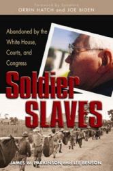 Soldier Slaves : Abandoned by the White House, Courts and Congress