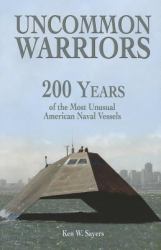 Uncommon Warriors : 200 Years of the Most Unusual American Naval Vessels