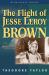 The Flight of Jesse Leroy Brown