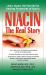 Niacin: the Real Story : Learn about the Wonderful Healing Properties of Niacin