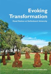 Evoking Transformation : Visual Redress at Stellenbosch University