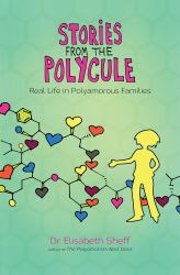 Stories from the Polycule : Real Life in Polyamorous Families