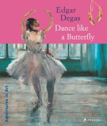 Edgar Degas : Dance Like a Butterfly