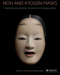 Noh and Kyogen Masks : Tradition and Modernity in the Art of Kitazawa Hideta