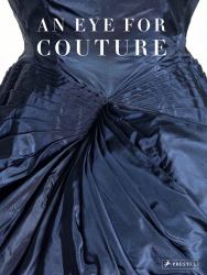 An Eye for Couture : A Collectors Exploration of 20th Century Fashion