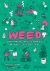 Weed : Everything You Want to Know but Are Always Too Stoned to Ask