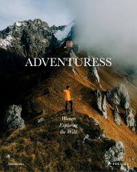 Adventuress : Women Exploring the Wild