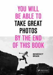 You Will Be Able to Take Great Photos by the End of This Book