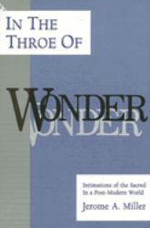 In the Throe of Wonder : Intimations of the Sacred in a Post-Modern World