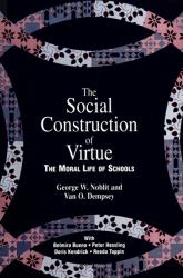 The Social Construction of Virtue : The Moral Life of Schools