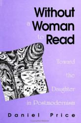 Without a Woman to Read : Toward the Daughter in Postmodernism