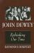 John Dewey : Rethinking Our Time