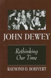 John Dewey : Rethinking Our Time