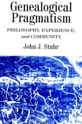 Genealogical Pragmatism : Philosophy, Experience, and Community