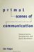 Primal Scenes of Communication : Communication, Consumerism, and Social Movements