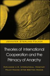 Theories of International Cooperation and the Primacy of Anarchy : Explaining U. S. International Monetary Policy-Making after Bretton Woods