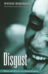 Disgust : Theory and History of a Strong Sensation