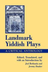 Landmark Yiddish Plays : A Critical Anthology