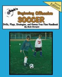 Teach'n Beginning Offensive Soccer Drills, Plays, Strategies and Games Free Flow Handbook 2nd Edtn