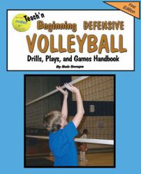 Teach'n Beginning Defensive Volleyball Drills, Plays, and Games Free Flow Handbook