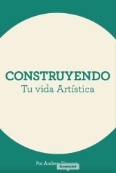 Construyendo Tu Vida Artistica