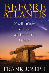 Before Atlantis : 20 Million Years of Human and Pre-Human Cultures