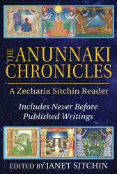 The Anunnaki Chronicles : A Zecharia Sitchin Reader