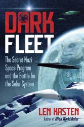 Dark Fleet : The Secret Nazi Space Program and the Battle for the Solar System