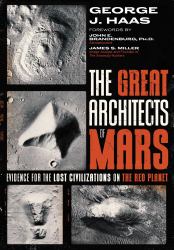 The Great Architects of Mars : Evidence for the Lost Civilizations on the Red Planet