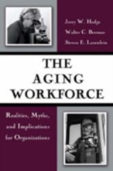 The Aging Workforce : Realities, Myths, and Implications for Organizations