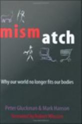 Mismatch: Why our world no longer fits our bodies