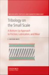 Tribology on the Small Scale: A Bottom Up Approach to Friction, Lubrication, and Wear