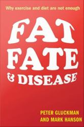 Fat, Fate, and Disease Why excercise and diet are not enough