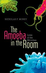 Amoeba in the Room: Lives of the Microbes