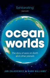 Ocean Worlds: The story of seas on Earth and other planets