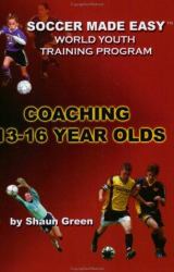 Soccer Made Easy : Coaching 13-16 Year Olds