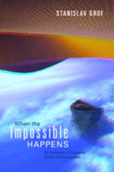 When the Impossible Happens : Adventures in Non-Ordinary Realities