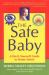 The Safe Baby : A Do-It-Yourself Guide for Home Safety