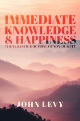 Immediate Knowledge and Happiness : The Vedantic Doctrine of Non-Duality