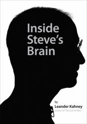 Inside Steve's Brain : Business Lessons from Steve Jobs, the Man Who Saved Apple