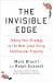 The Invisible Edge : Taking Your Strategy to the Next Level Using Intellectual Property