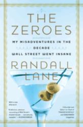 The Zeroes : My Misadventures in the Decade Wall Street Went Insane