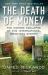 The Death of Money : The Coming Collapse of the International Monetary System