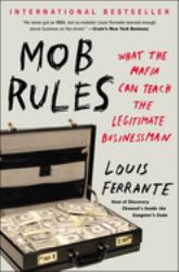 Mob Rules : What the Mafia Can Teach the Legitimate Businessman