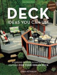 Deck Ideas You Can Use - Updated Edition : Stunning Designs and Fantastic Features for Your Dream Deck