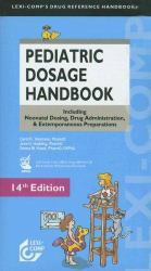 Pediatric Dosage Handbook : Including Neonatal Dosing, Drug Administration, and Extemporaneous Preparations