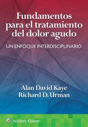 Fundamentos para el Tratamiento Del Dolor Agudo : Un Enfoque Interdisciplinario