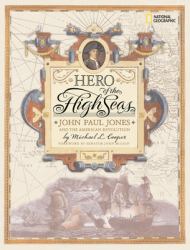 Hero of the High Seas : John Paul Jones and the American Revolution