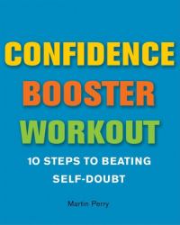 Confidence Booster Workout : 10 Steps to Beating Self-Doubt